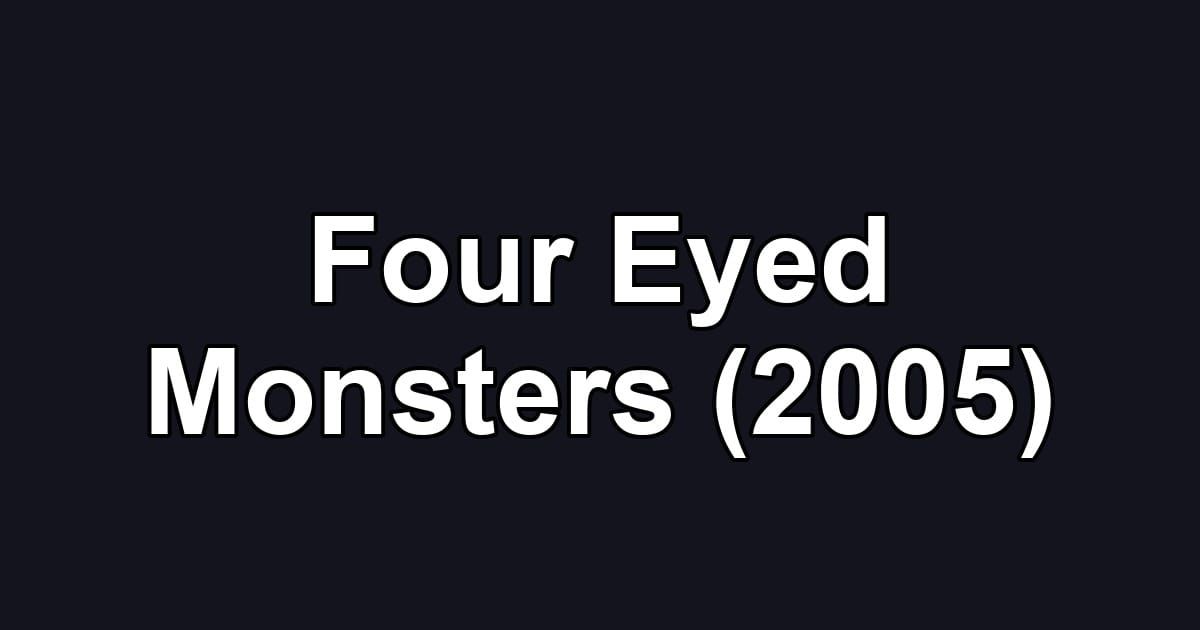 Four Eyed Monsters (2005)