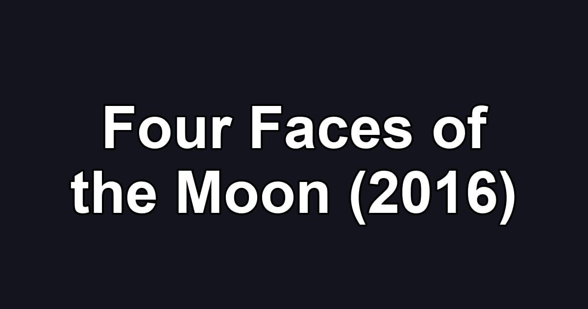 Four Faces of the Moon (2016)