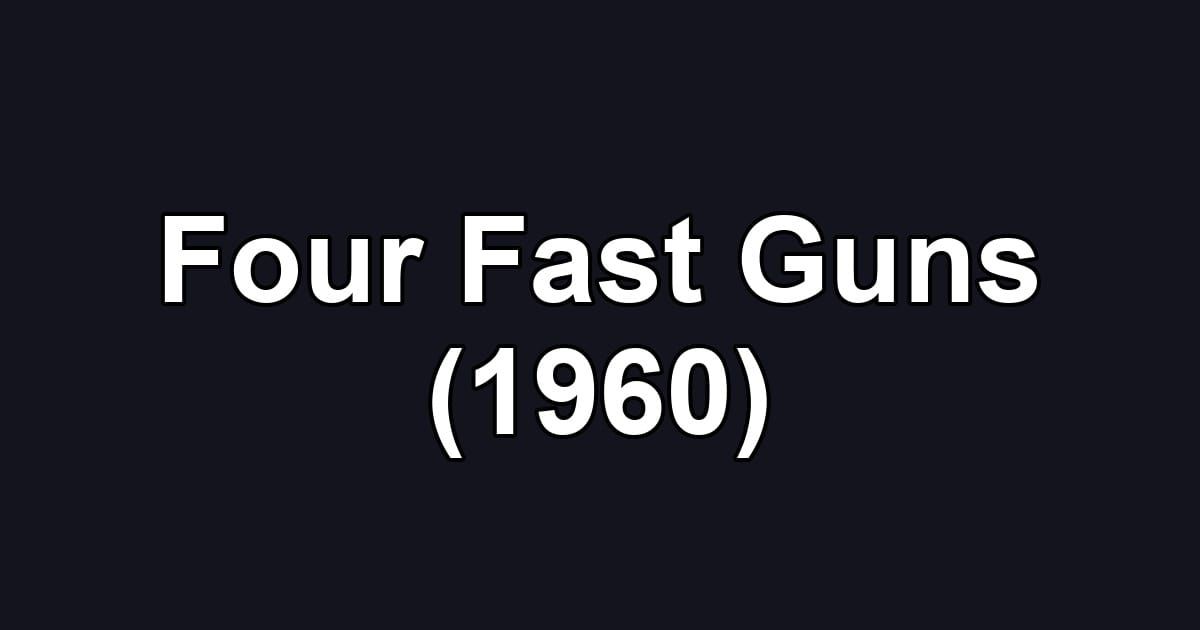 Four Fast Guns (1960)