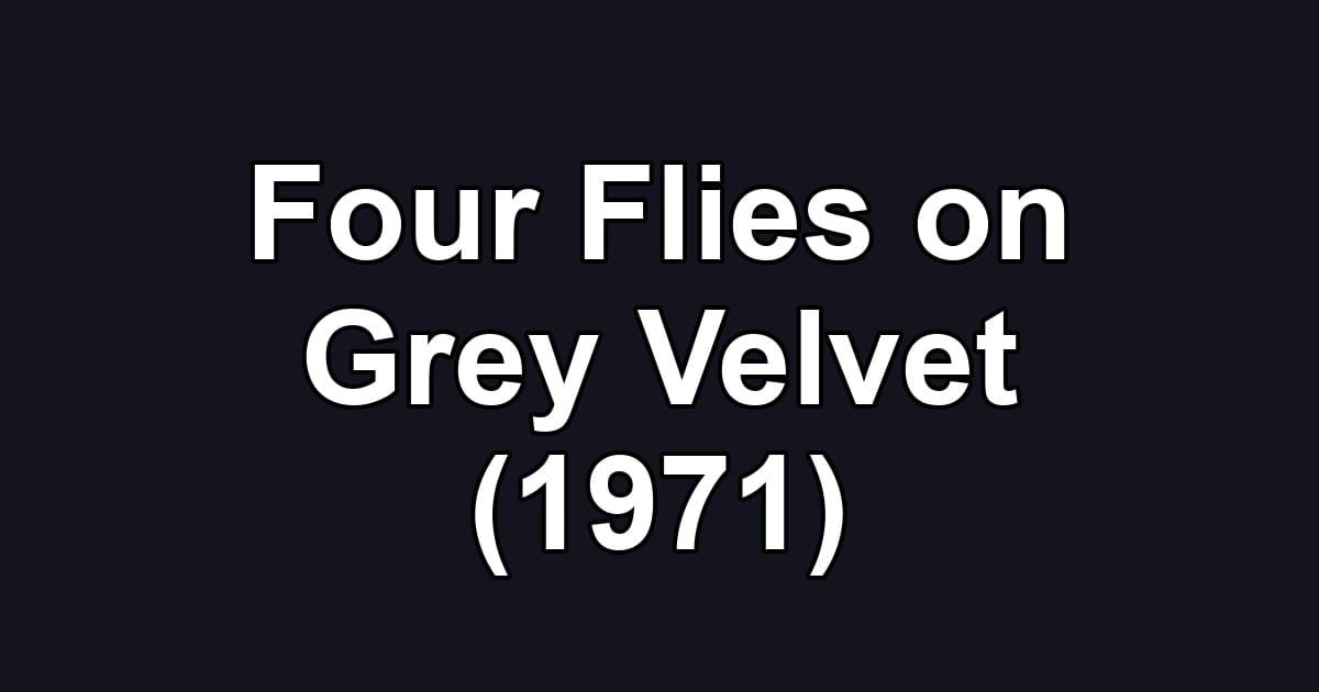Four Flies on Grey Velvet (1971)