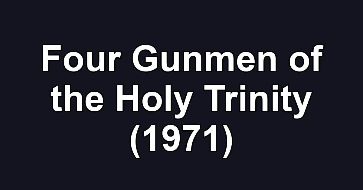Four Gunmen of the Holy Trinity (1971)