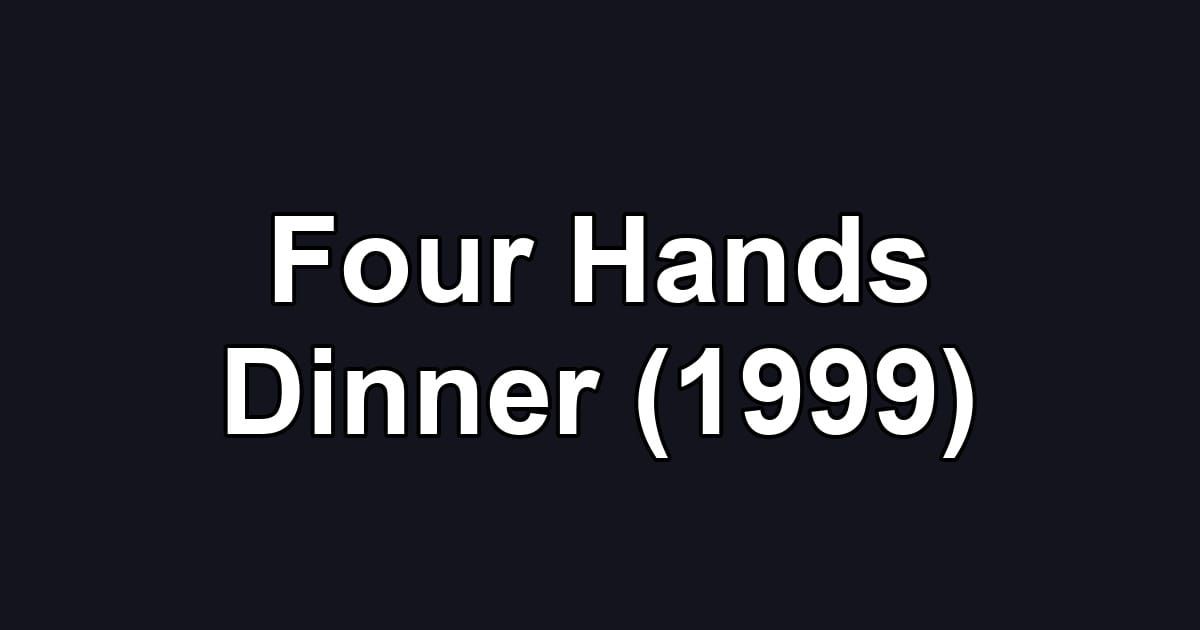 Four Hands Dinner (1999)