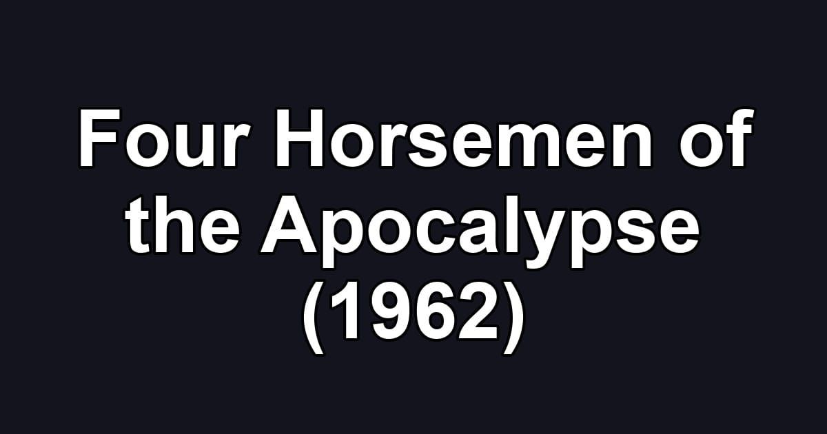 Four Horsemen of the Apocalypse (1962)