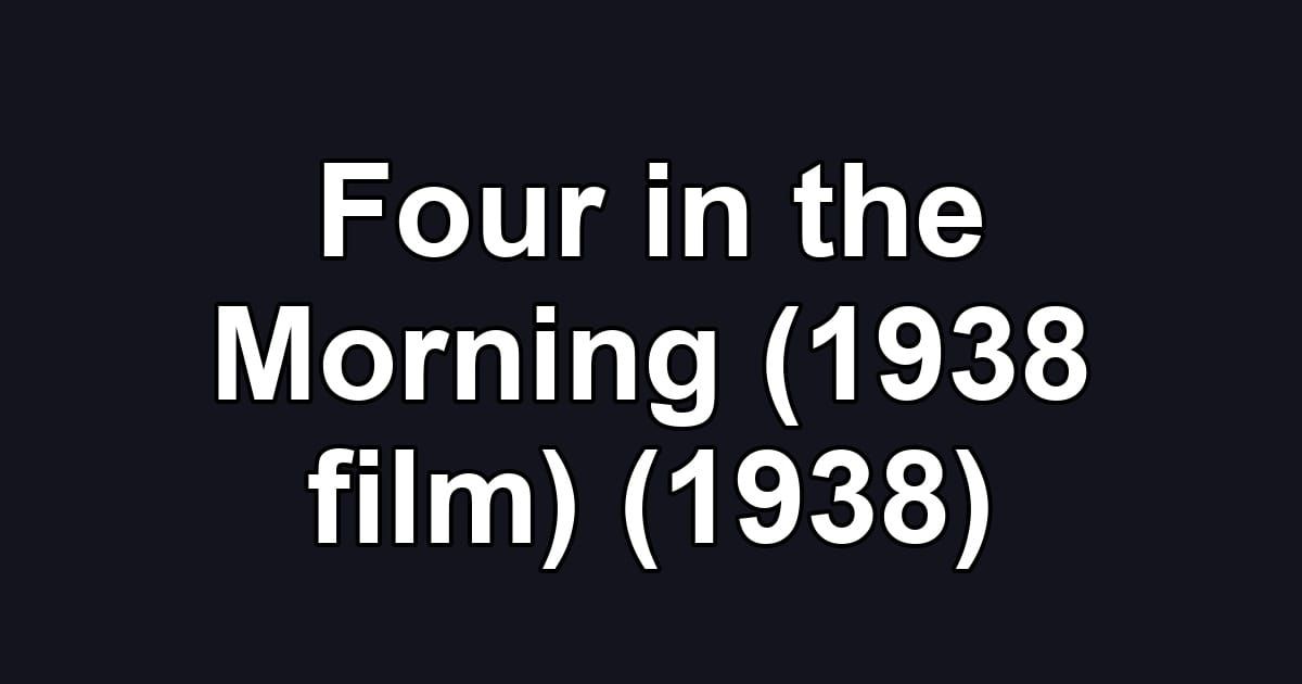 Four in the Morning (1938 film) (1938)
