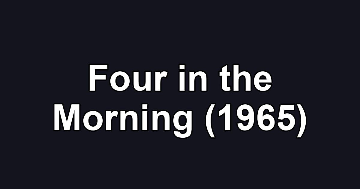 Four in the Morning (1965)
