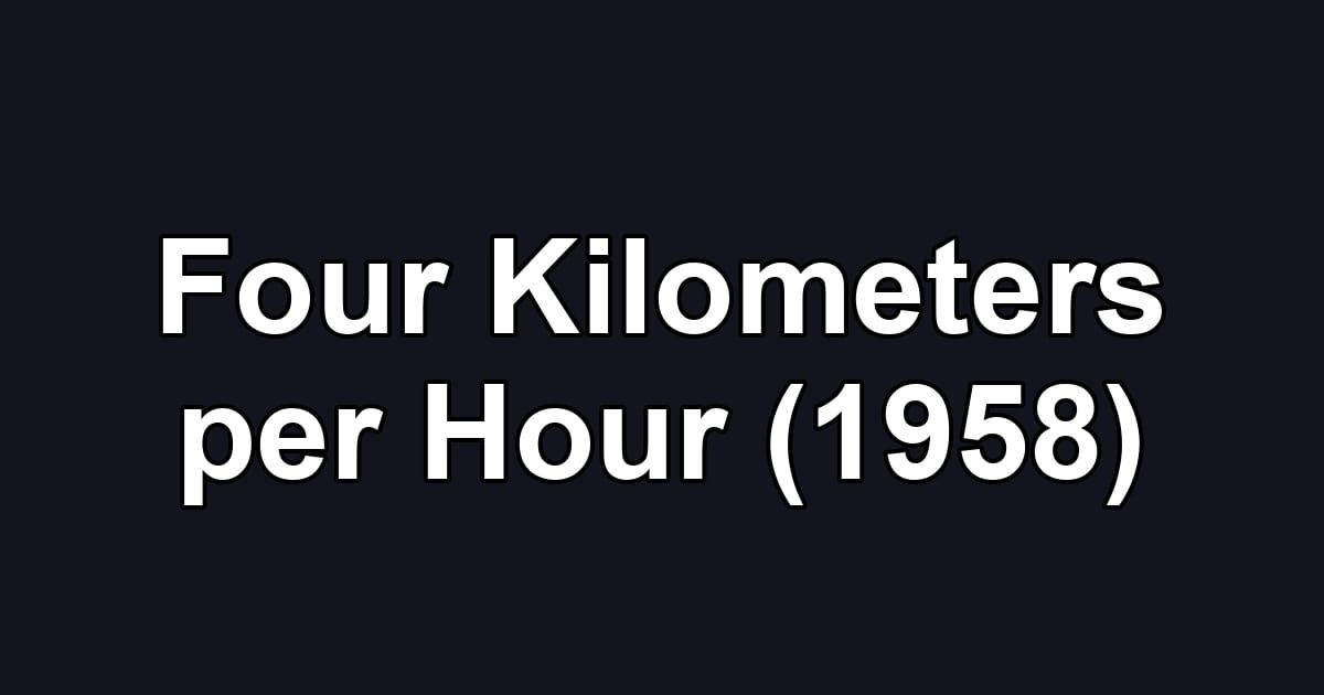 Four Kilometers per Hour (1958)