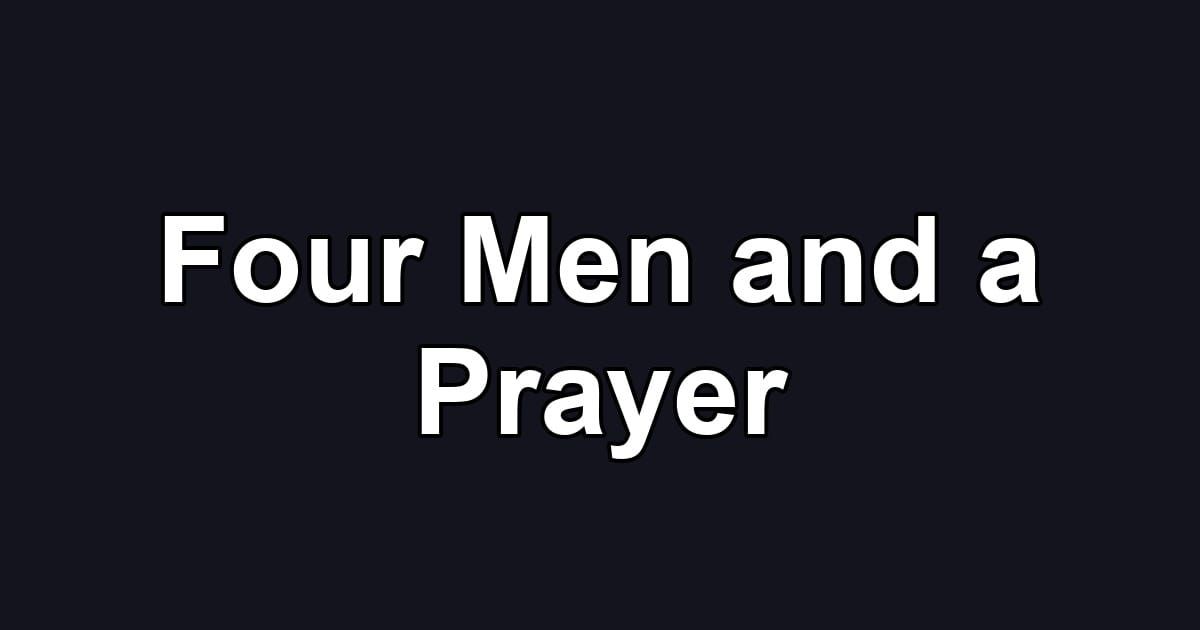 Four Men and a Prayer