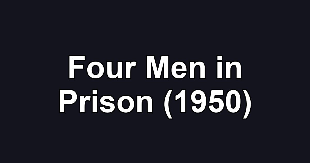 Four Men in Prison (1950)