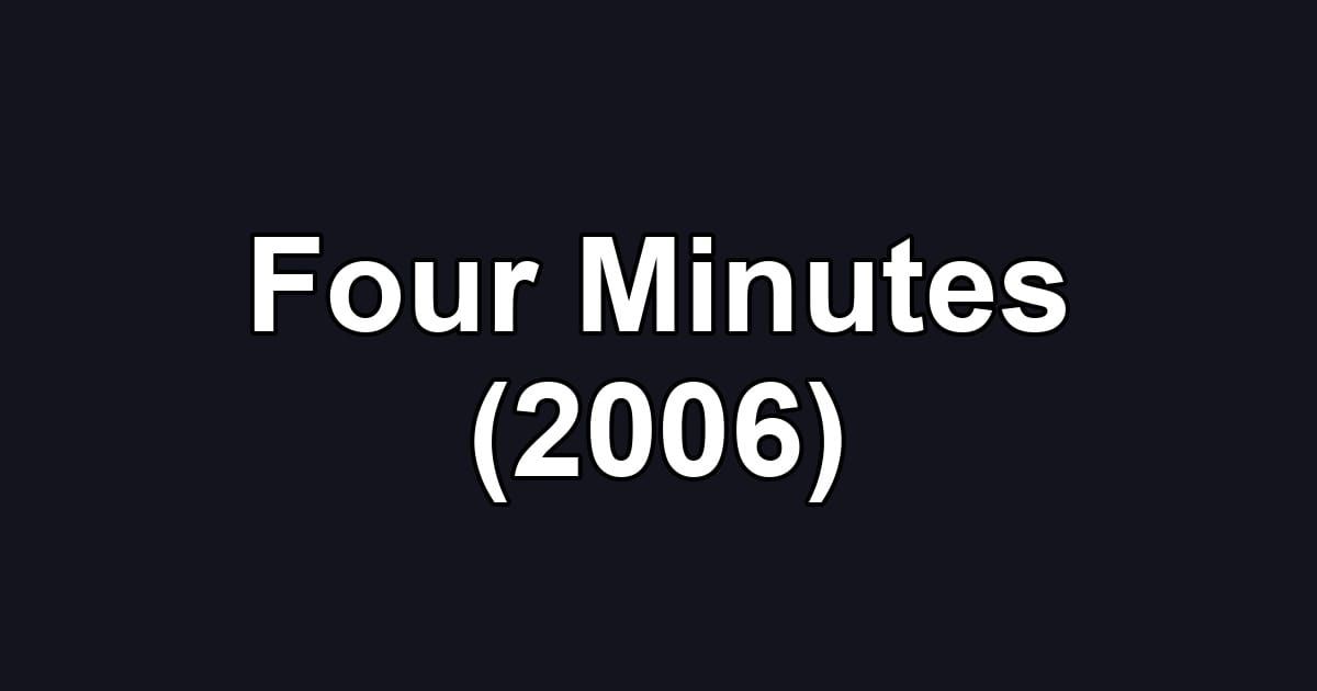 Four Minutes (2006)