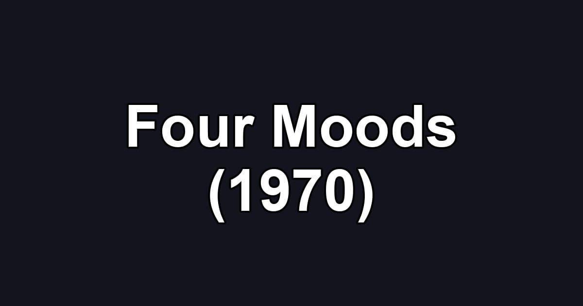 Four Moods (1970)