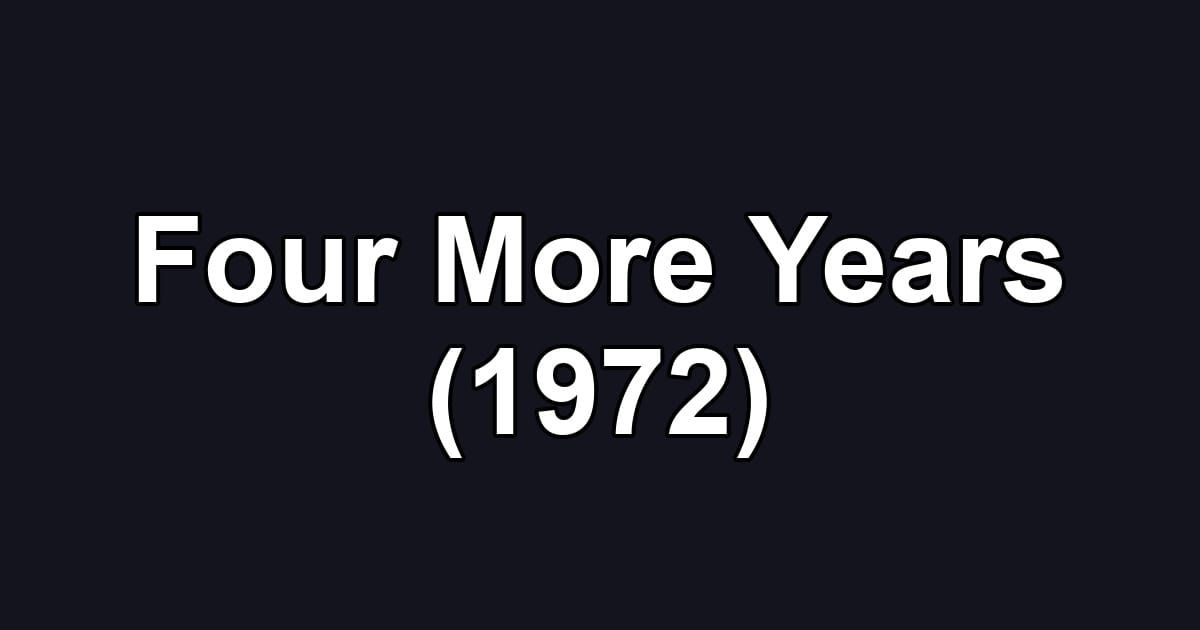Four More Years (1972)