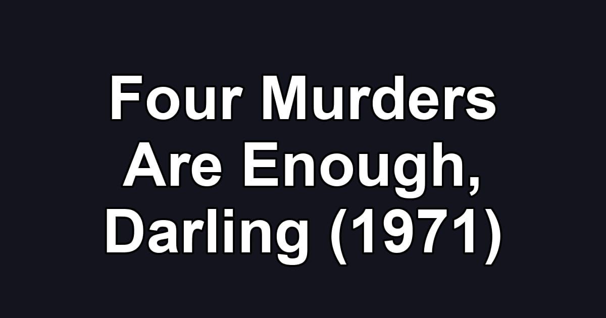 Four Murders Are Enough, Darling (1971)