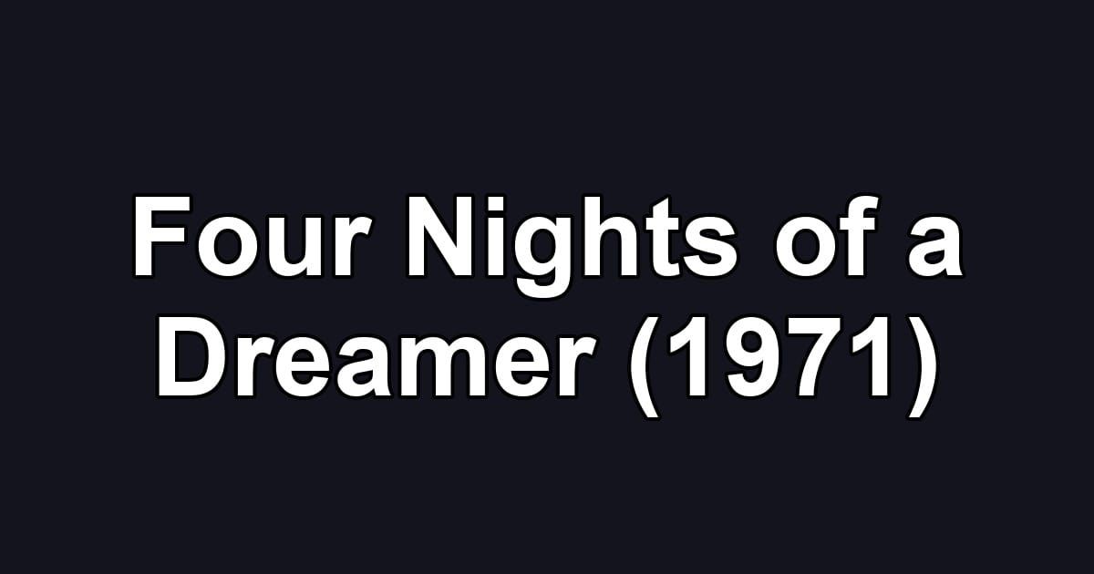 Four Nights of a Dreamer (1971)