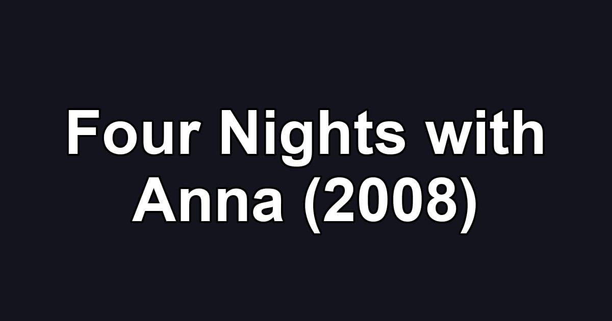 Four Nights with Anna (2008)