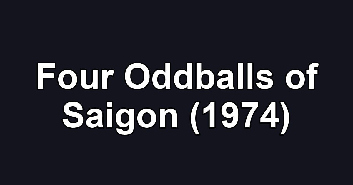 Four Oddballs of Saigon (1974)