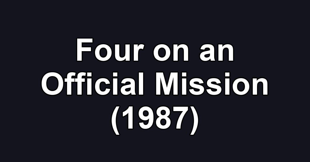 Four on an Official Mission (1987)