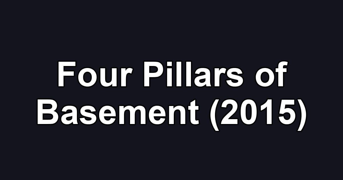 Four Pillars of Basement (2015)