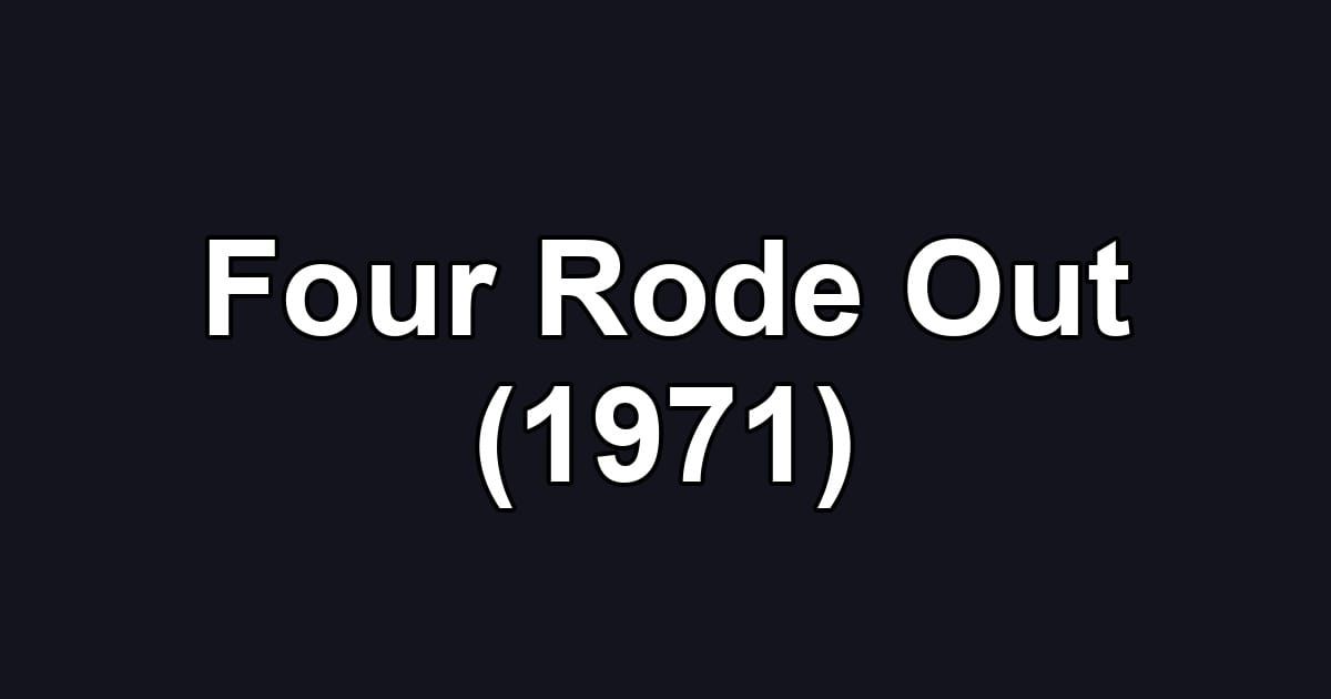Four Rode Out (1971)