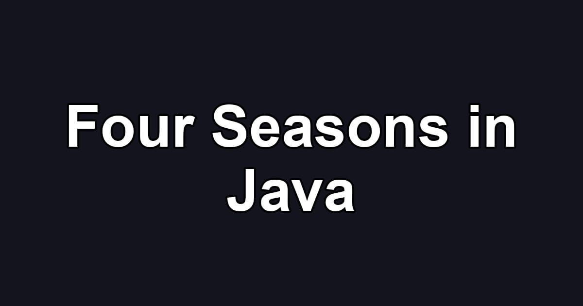 Four Seasons in Java