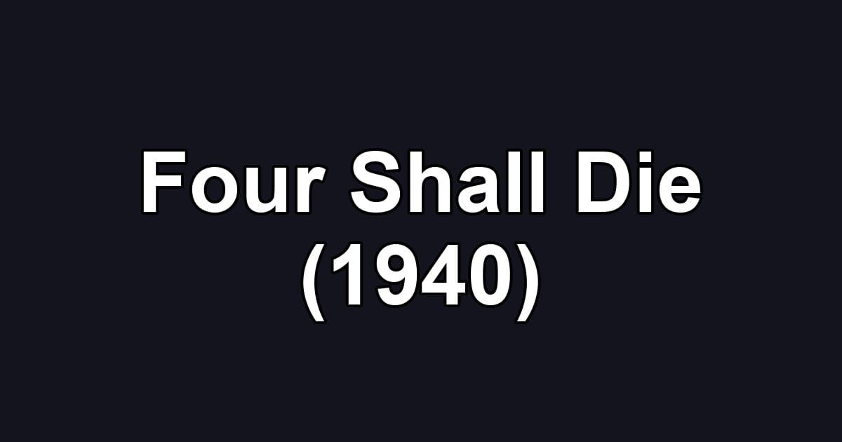 Four Shall Die (1940)