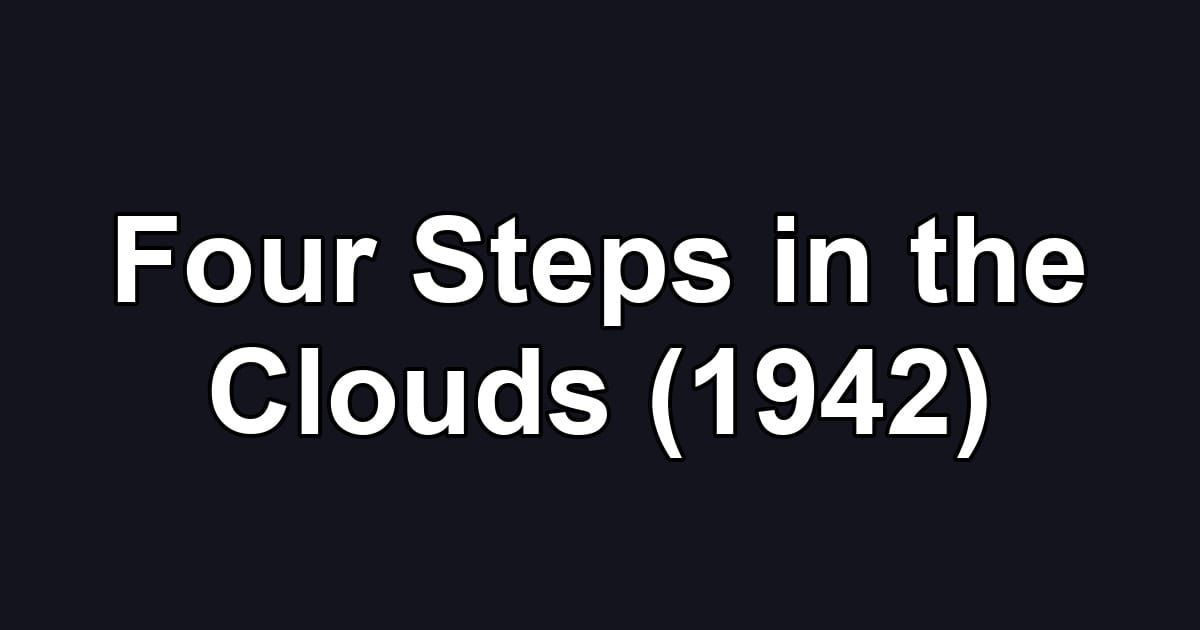Four Steps in the Clouds (1942)