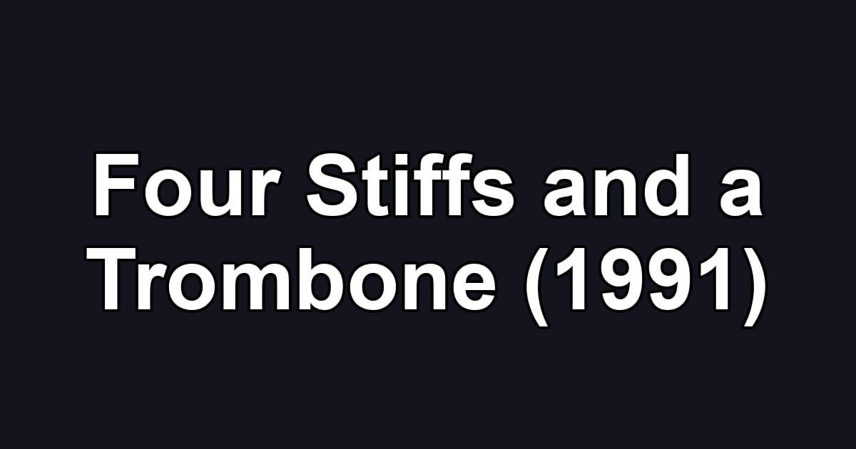 Four Stiffs and a Trombone (1991)