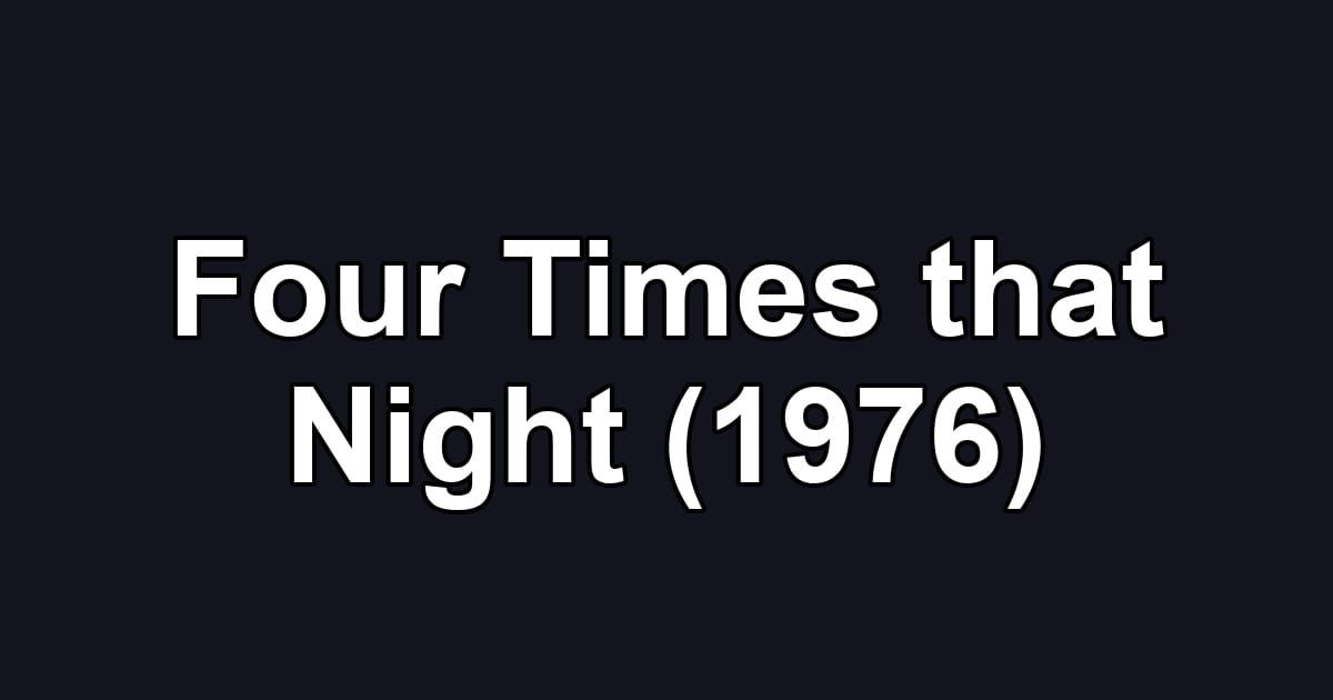 Four Times that Night (1976)