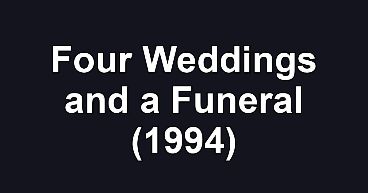 Four Weddings and a Funeral (1994)