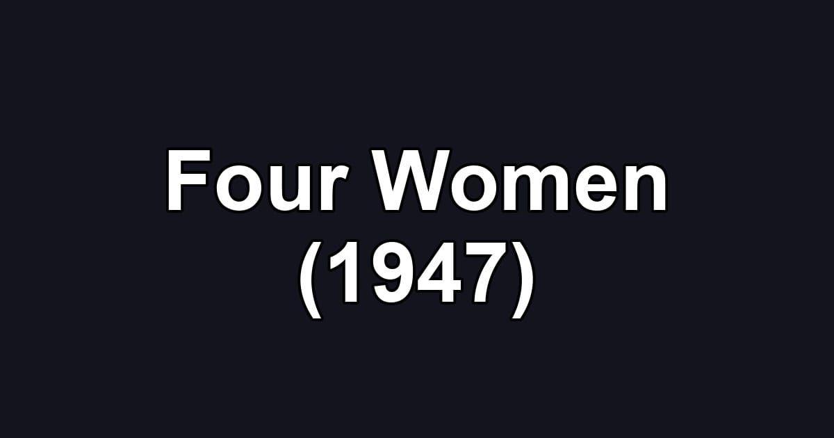 Four Women (1947)