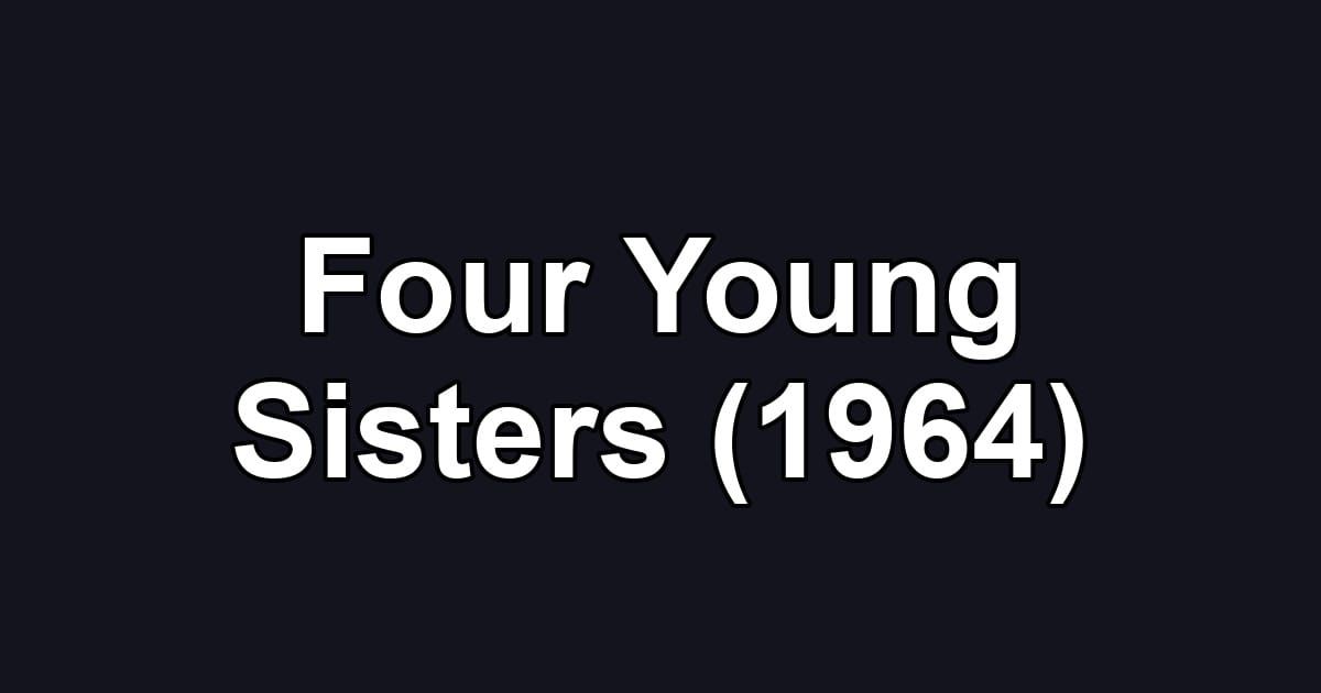 Four Young Sisters (1964)