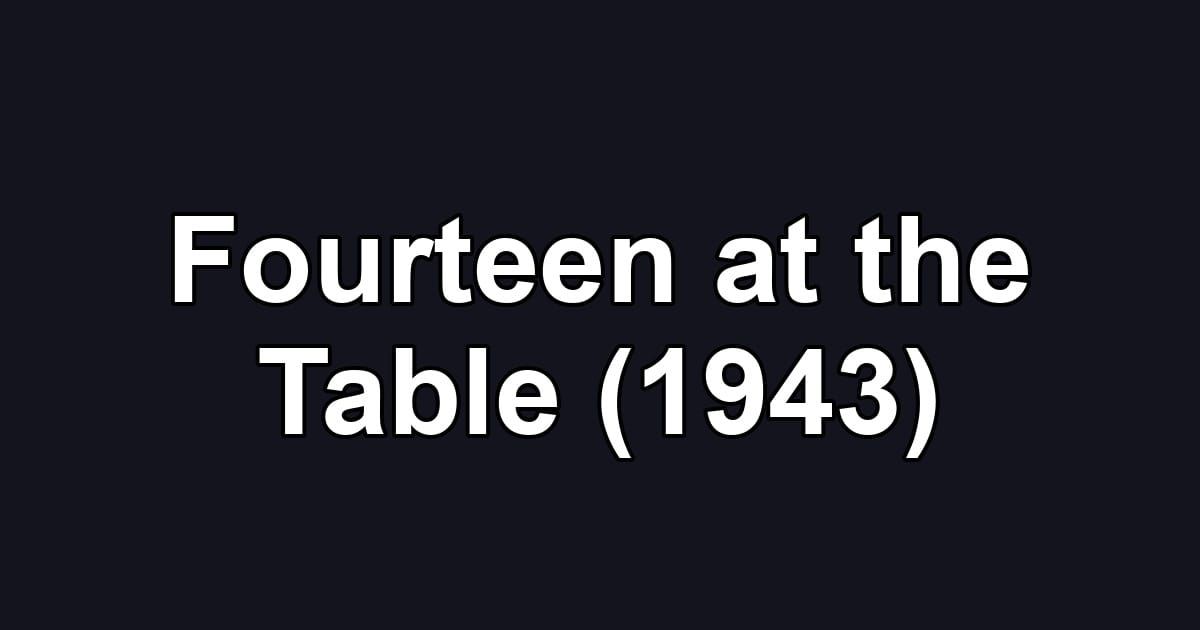 Fourteen at the Table (1943)