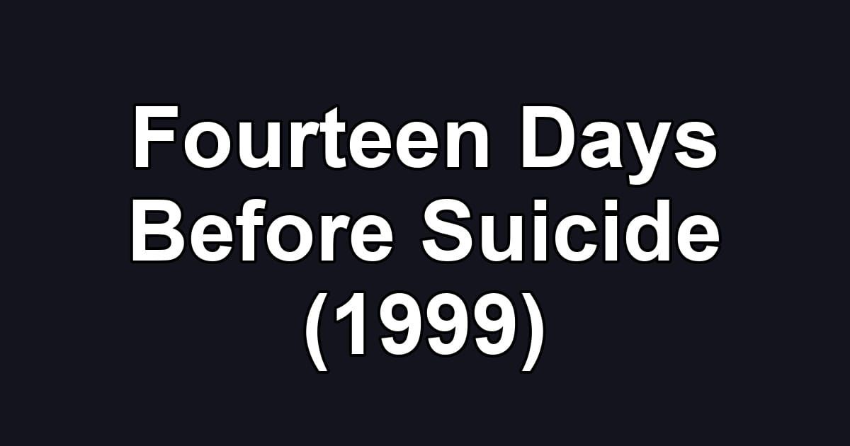 Fourteen Days Before Suicide (1999)