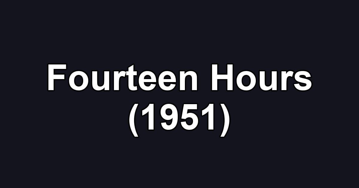 Fourteen Hours (1951)