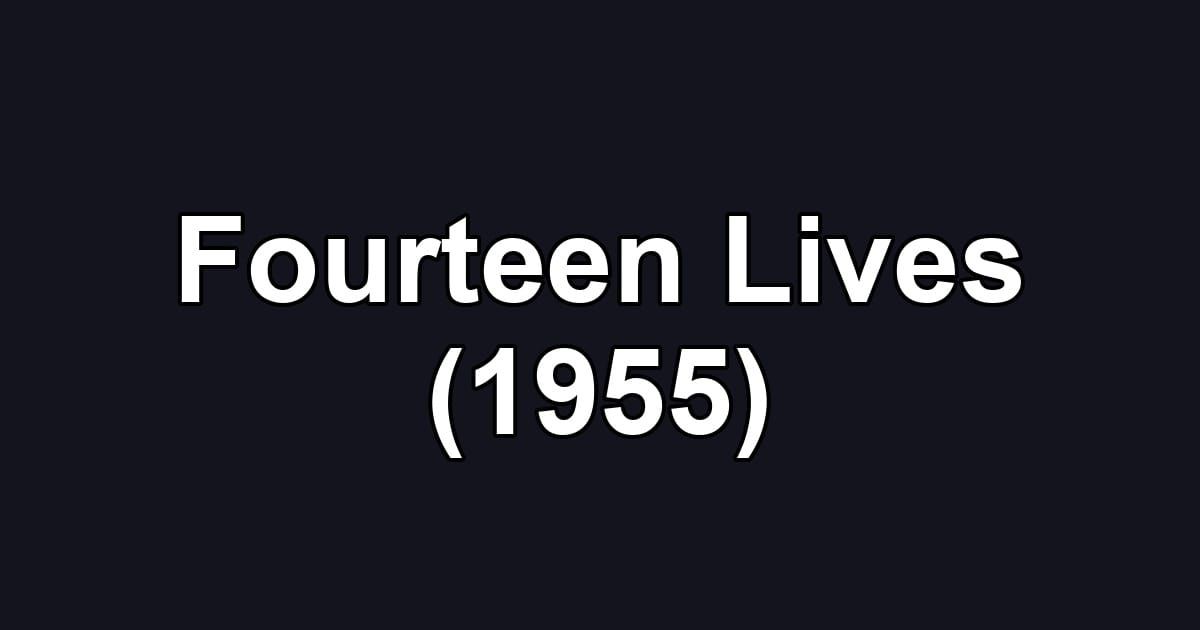 Fourteen Lives (1955)