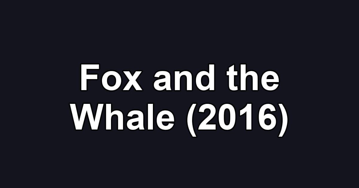Fox and the Whale (2016)