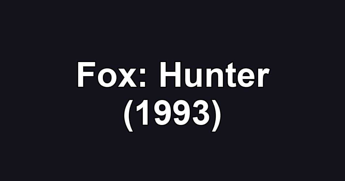 Fox: Hunter (1993)