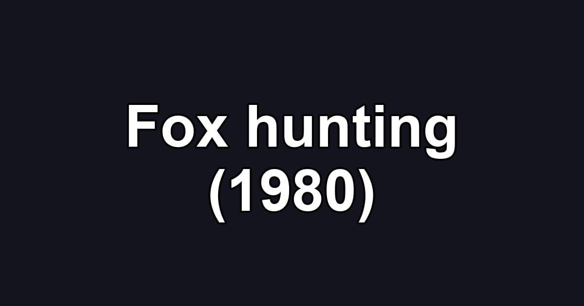 Fox hunting (1980)