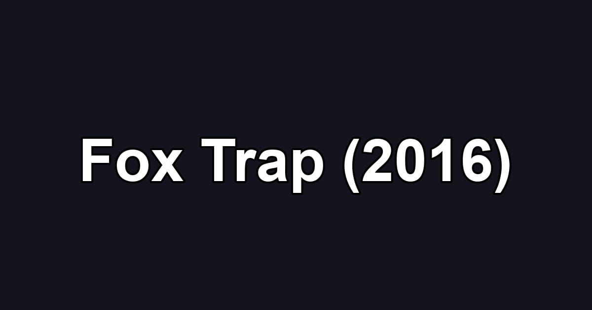 Fox Trap (2016)