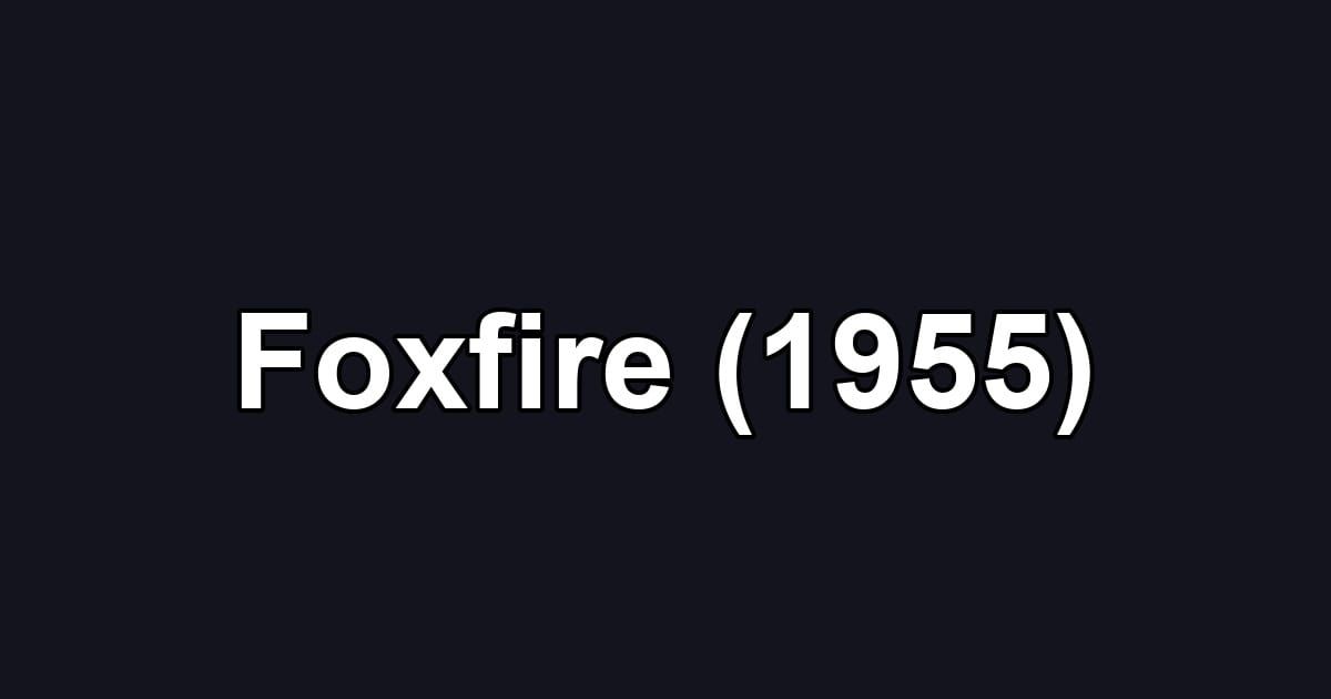 Foxfire (1955)