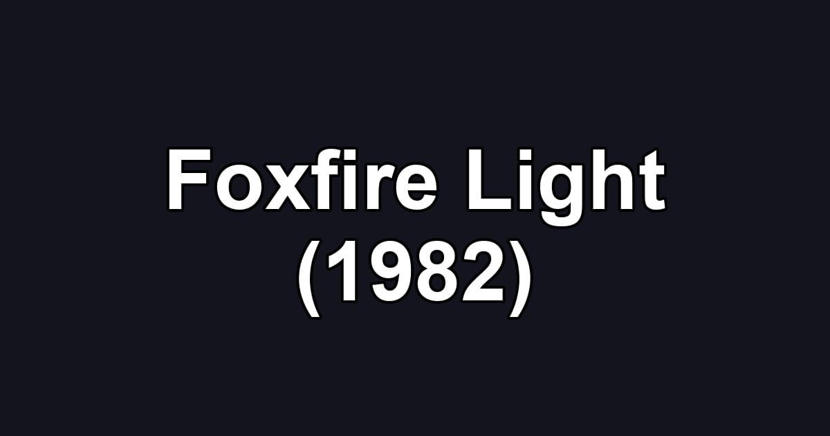 Foxfire Light (1982)