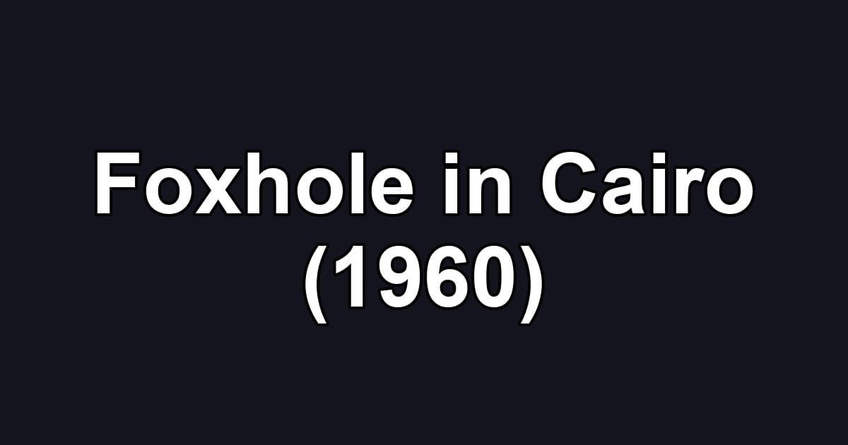 Foxhole in Cairo (1960)