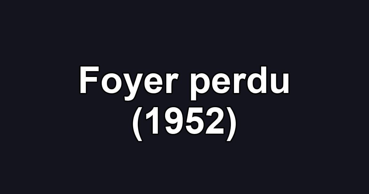 Foyer perdu (1952)
