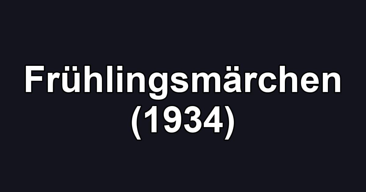Frühlingsmärchen (1934)