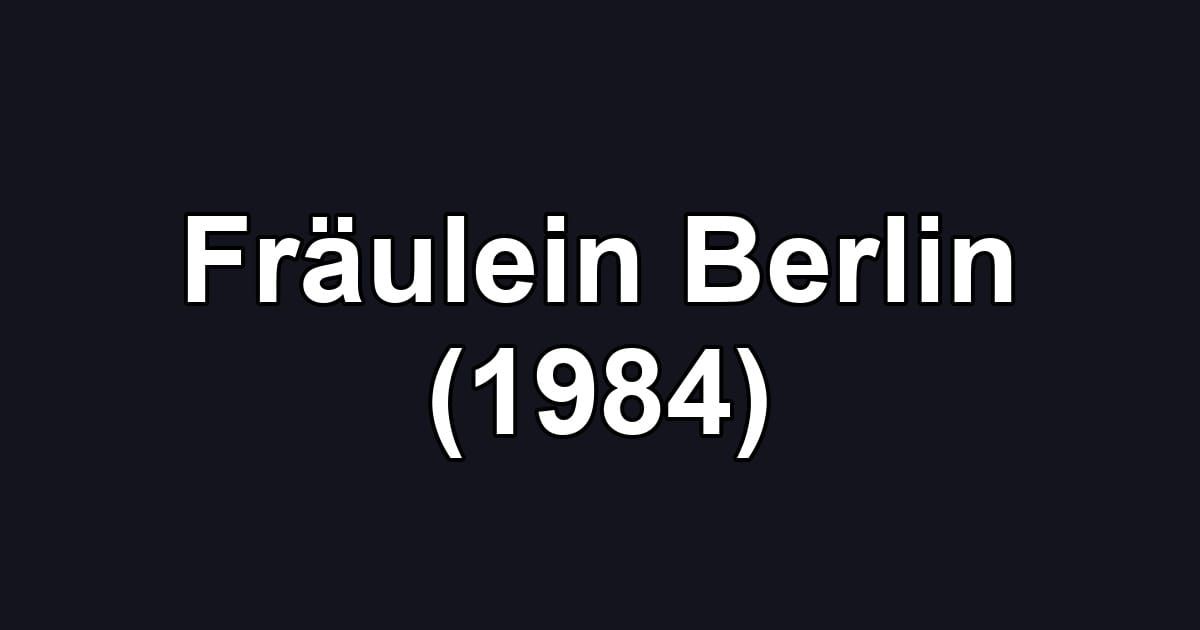 Fräulein Berlin (1984)
