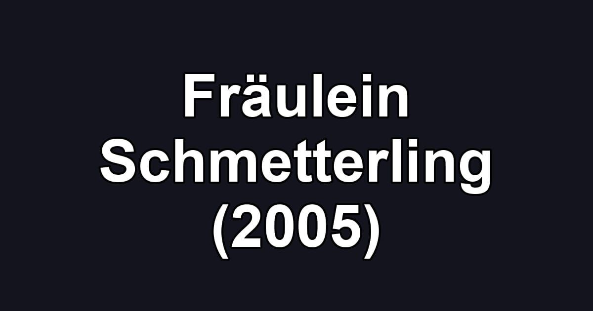 Fräulein Schmetterling (2005)