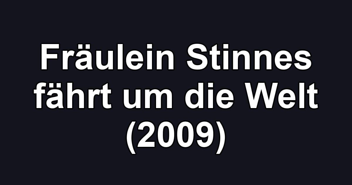 Fräulein Stinnes fährt um die Welt (2009)