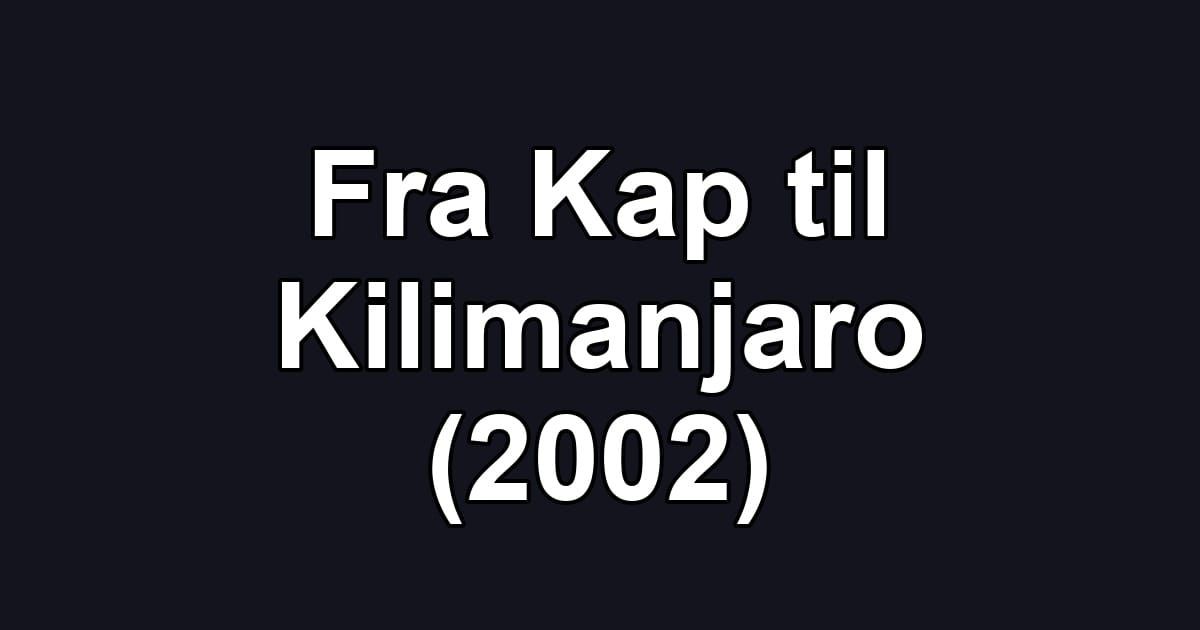 Fra Kap til Kilimanjaro (2002)