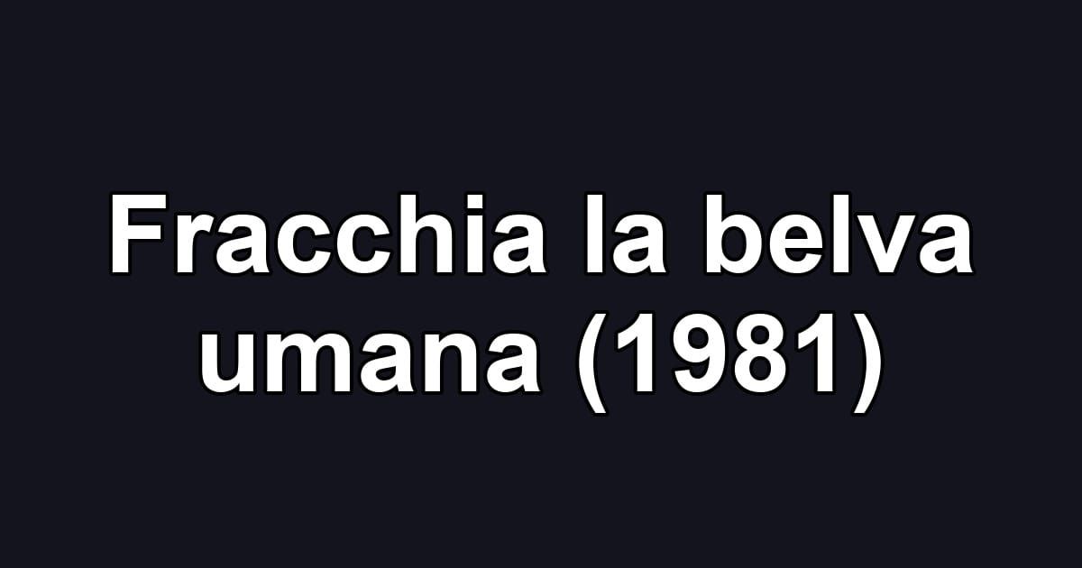 Fracchia la belva umana (1981)