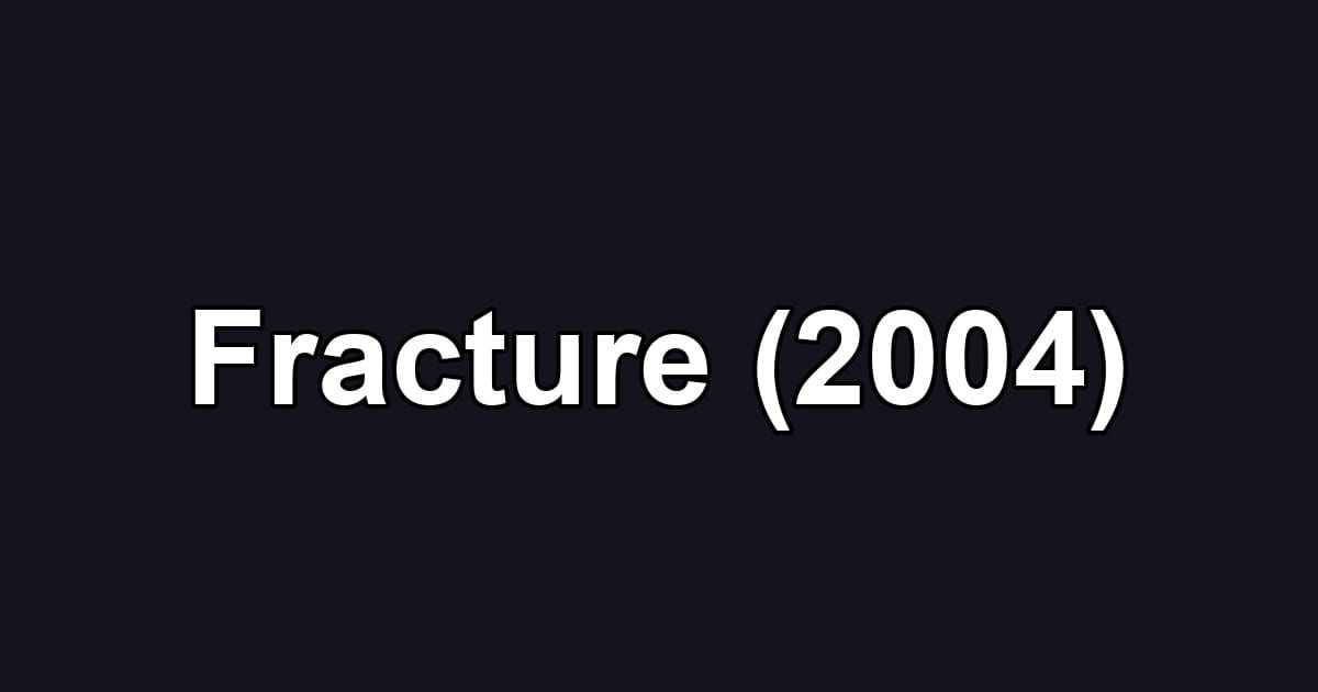 Fracture (2004)