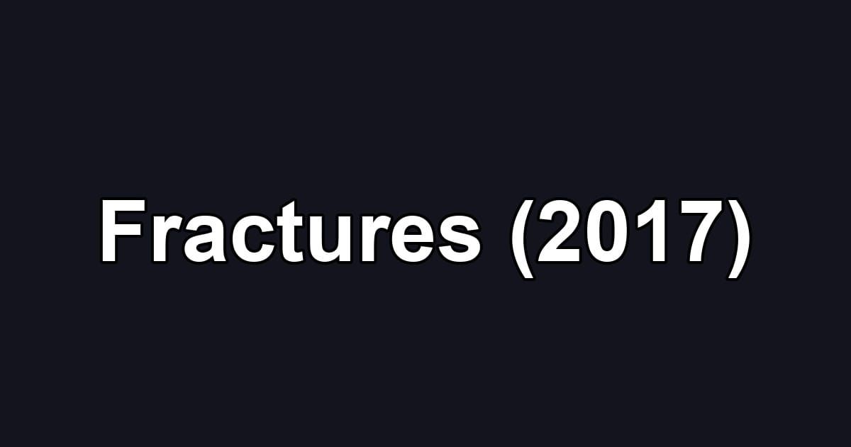 Fractures (2017)